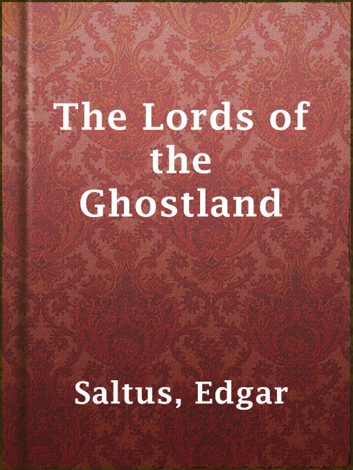 Title details for The Lords of the Ghostland by Edgar Saltus - Available